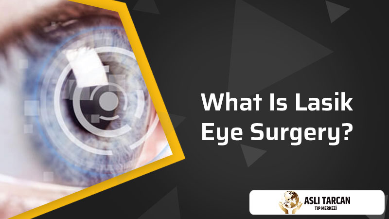 What Is Lasik Eye Surgery?