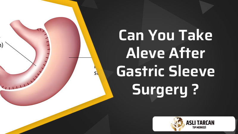 Can You Take Aleve After Gastric Sleeve Surgery