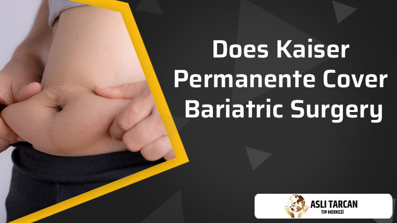 Does Kaiser Permanente Cover Bariatric Surgery