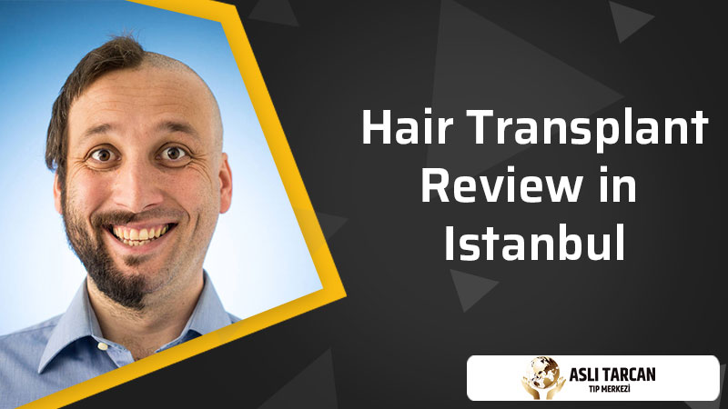 Hair Transplant Review in Istanbul | Asli Tarcan Clinic