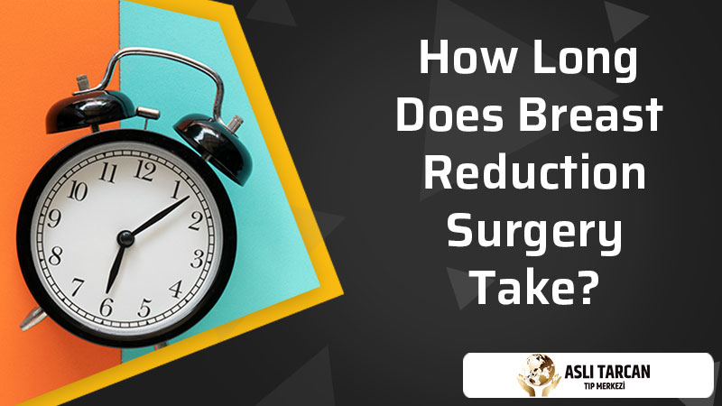 How Long Does Breast Reduction Surgery Take?