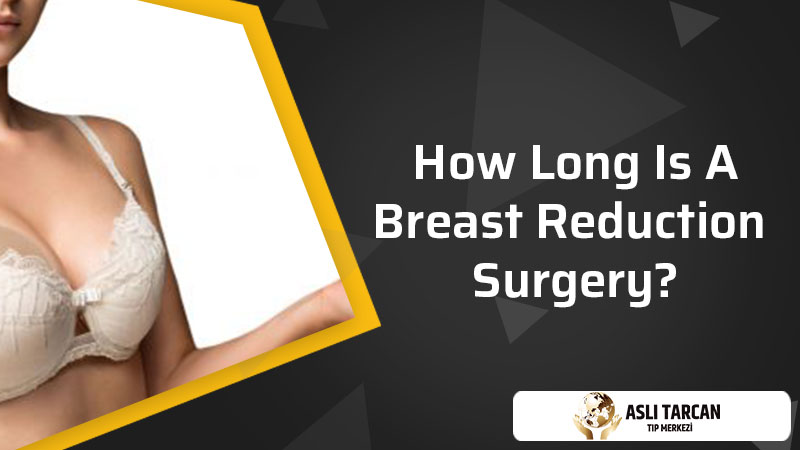 How Long Is A Breast Reduction Surgery?