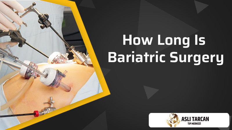 How Long Is Bariatric Surgery