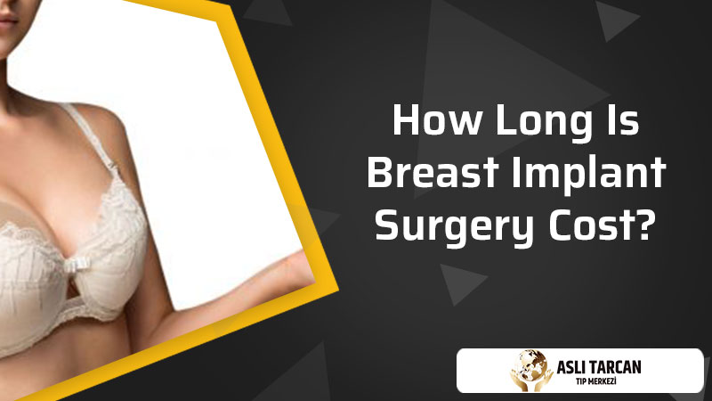 How Long Is Breast Implant Surgery Cost?