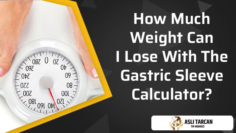 How Much Weight Can I Lose With The Gastric Sleeve Calculator?