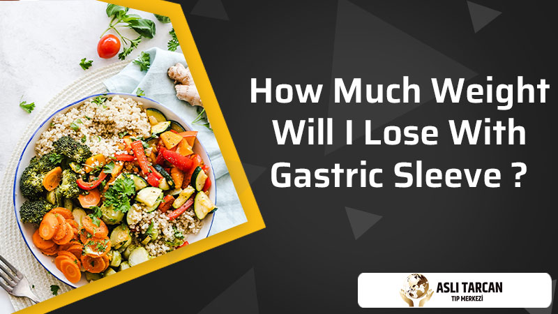 How Much Weight Will I Lose With Gastric Sleeve