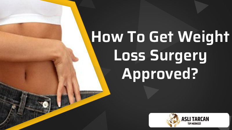 How To Get Weight Loss Surgery Approved?