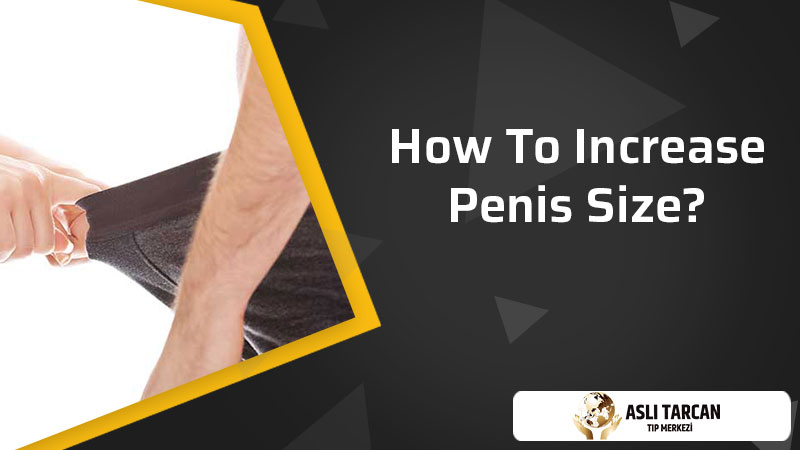 How To Increase Penis Size?
