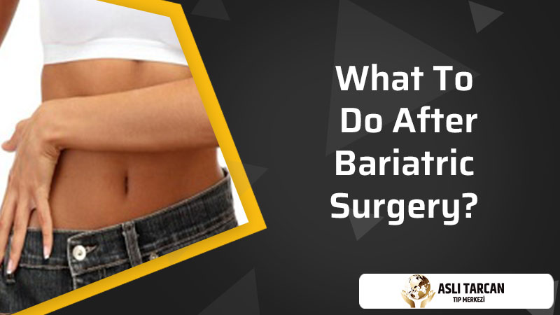 What To Do After Bariatric Surgery?