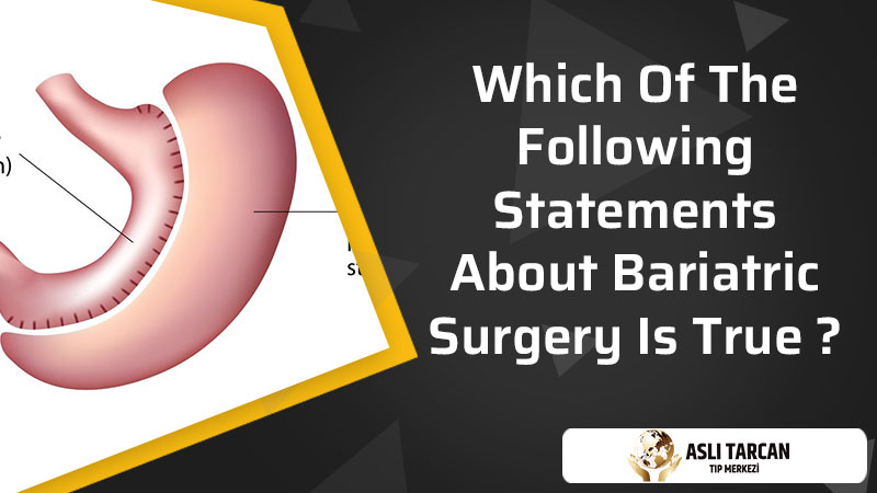 Which Of The Following Statements About Bariatric Surgery Is True